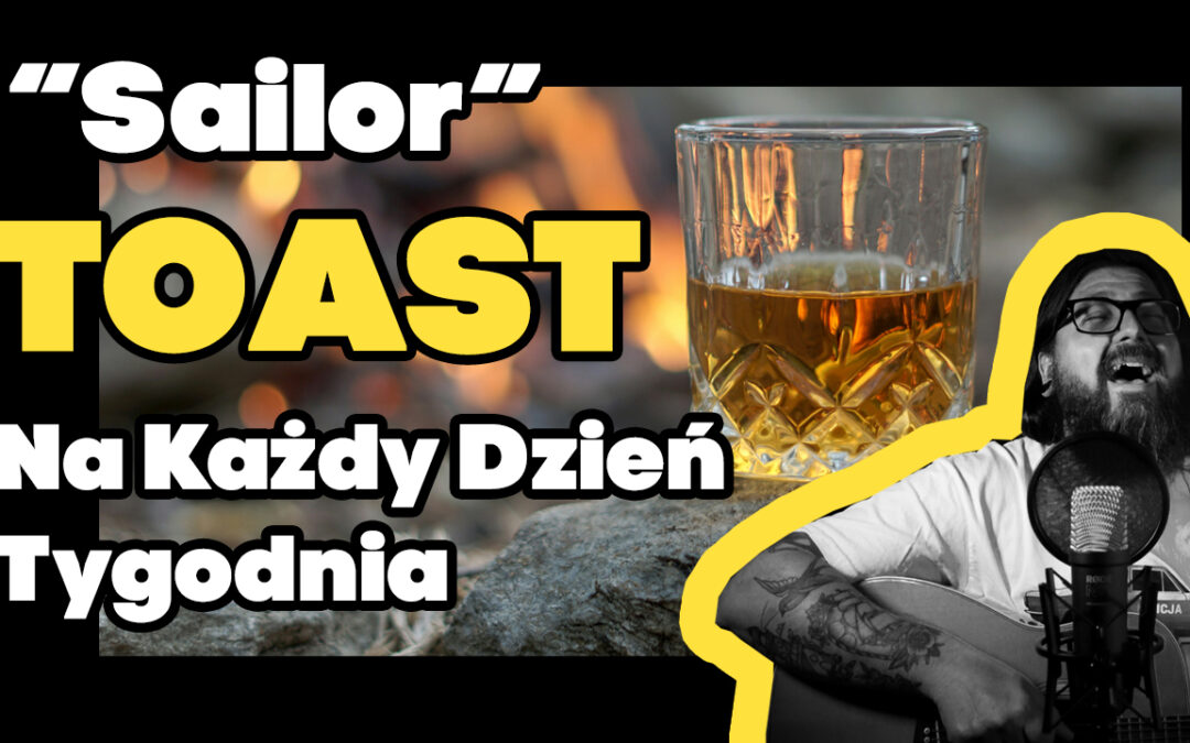 „Toast na każdy dzień tygodnia” czyli wesoła piosenka o piciu whisky